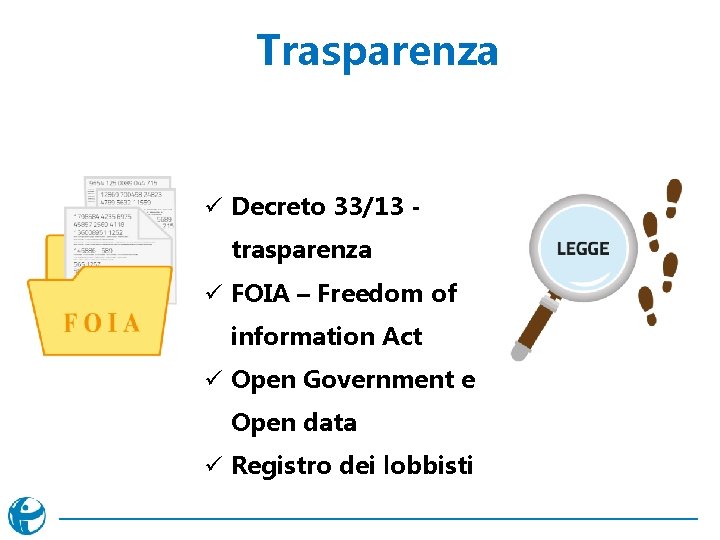 Trasparenza ü Decreto 33/13 trasparenza ü FOIA – Freedom of information Act ü Open