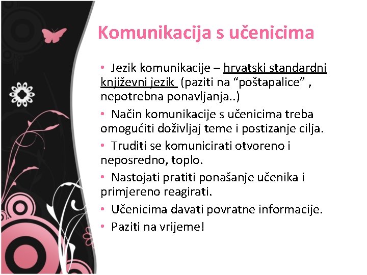 Komunikacija s učenicima • Jezik komunikacije – hrvatski standardni književni jezik (paziti na “poštapalice”