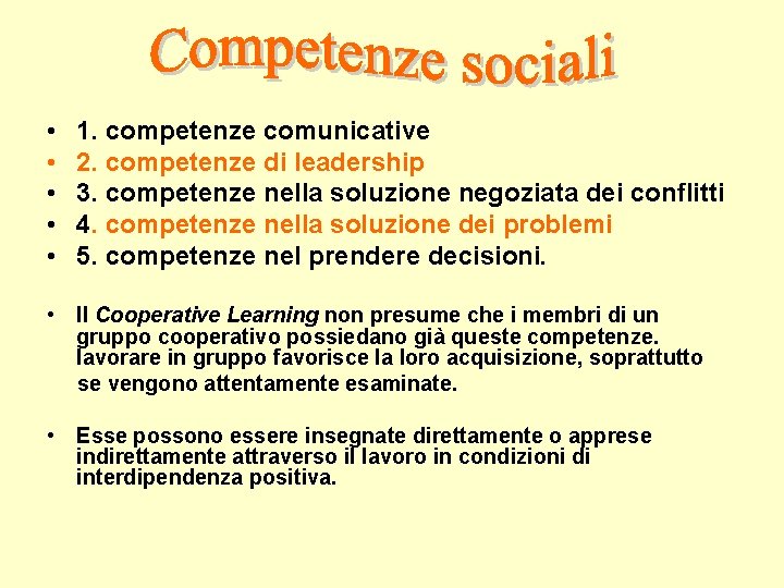 • • • 1. competenze comunicative 2. competenze di leadership 3. competenze nella • • • 1. competenze comunicative 2. competenze di leadership 3. competenze nella