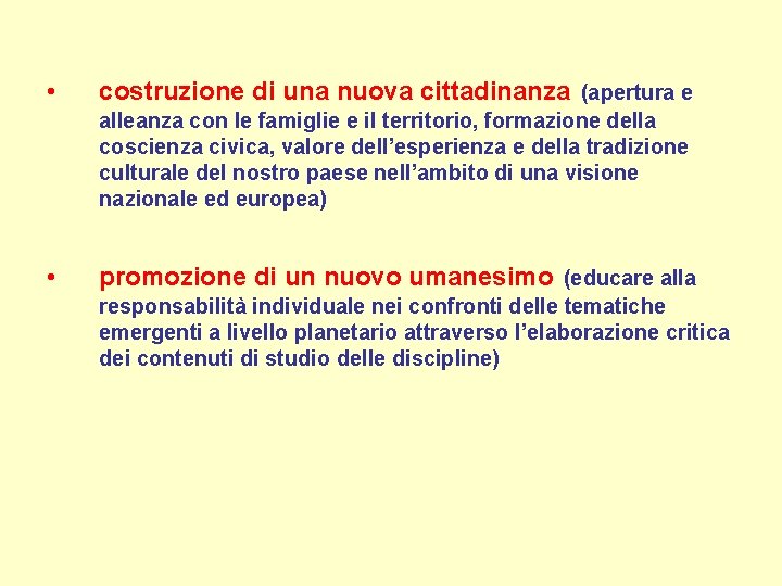 • costruzione di una nuova cittadinanza (apertura e alleanza con le famiglie e • costruzione di una nuova cittadinanza (apertura e alleanza con le famiglie e