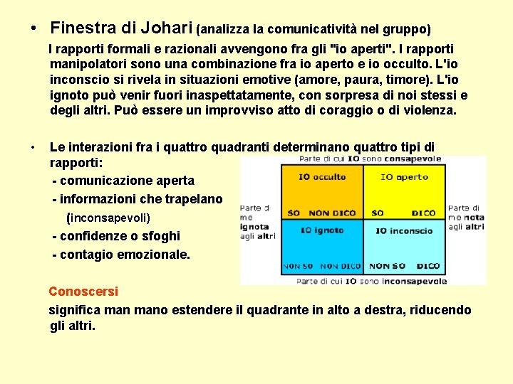 • Finestra di Johari (analizza la comunicatività nel gruppo) I rapporti formali e • Finestra di Johari (analizza la comunicatività nel gruppo) I rapporti formali e