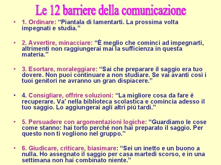 • 1. Ordinare: “Piantala di lamentarti. La prossima volta impegnati e studia. ” • 1. Ordinare: “Piantala di lamentarti. La prossima volta impegnati e studia. ”