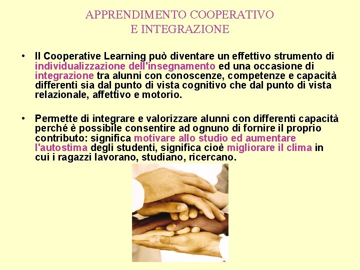 APPRENDIMENTO COOPERATIVO E INTEGRAZIONE • Il Cooperative Learning può diventare un effettivo strumento di APPRENDIMENTO COOPERATIVO E INTEGRAZIONE • Il Cooperative Learning può diventare un effettivo strumento di