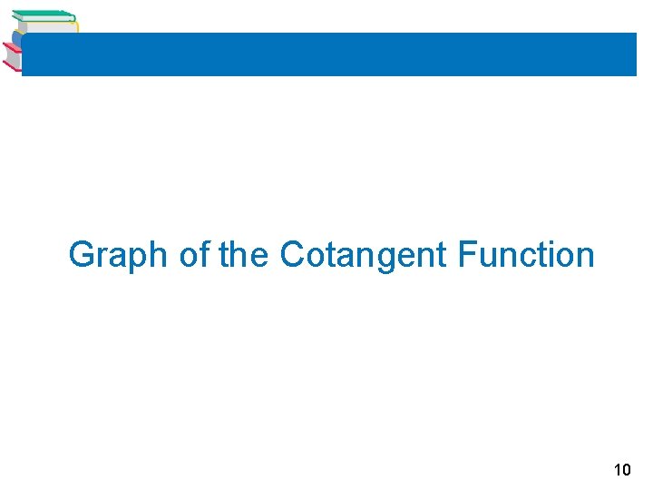 Graph of the Cotangent Function 10 