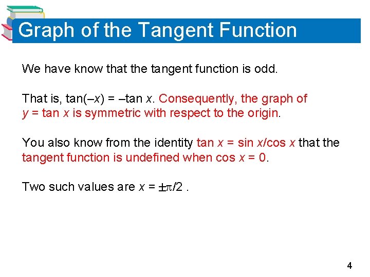 Graph of the Tangent Function We have know that the tangent function is odd.