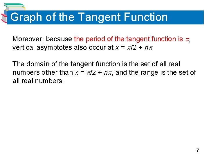 Graph of the Tangent Function Moreover, because the period of the tangent function is