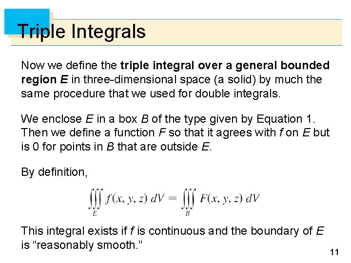 Triple Integrals Now we define the triple integral over a general bounded region E