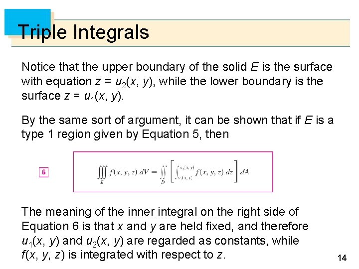 Triple Integrals Notice that the upper boundary of the solid E is the surface