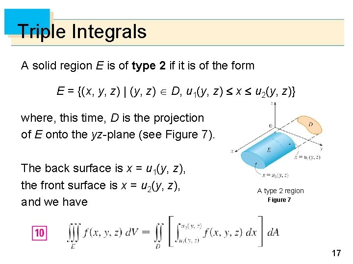 Triple Integrals A solid region E is of type 2 if it is of