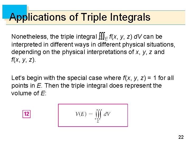 Applications of Triple Integrals Nonetheless, the triple integral E f (x, y, z) d.