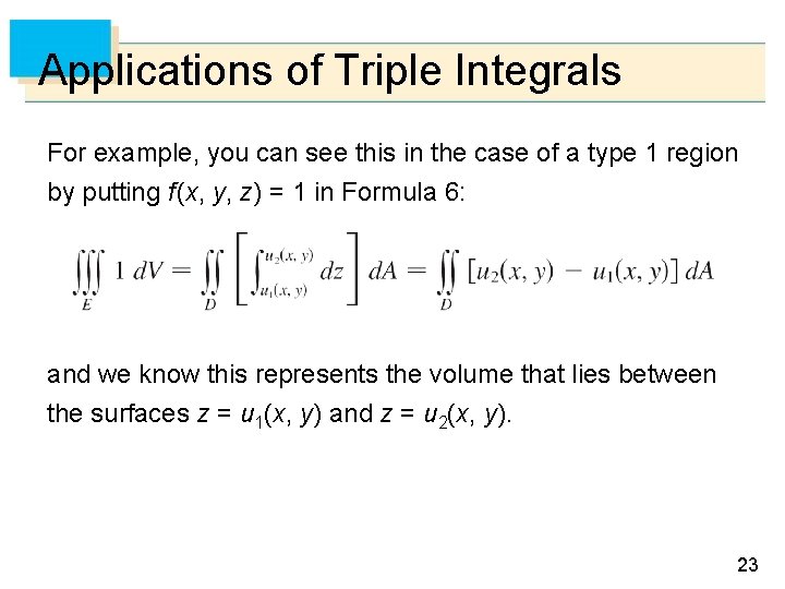 Applications of Triple Integrals For example, you can see this in the case of