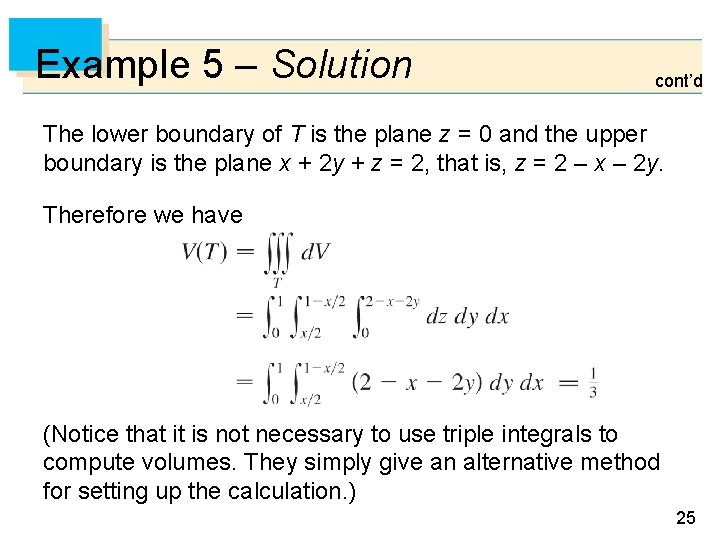 Example 5 – Solution cont’d The lower boundary of T is the plane z
