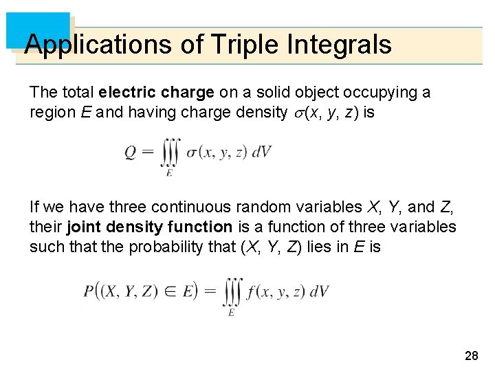 Applications of Triple Integrals The total electric charge on a solid object occupying a