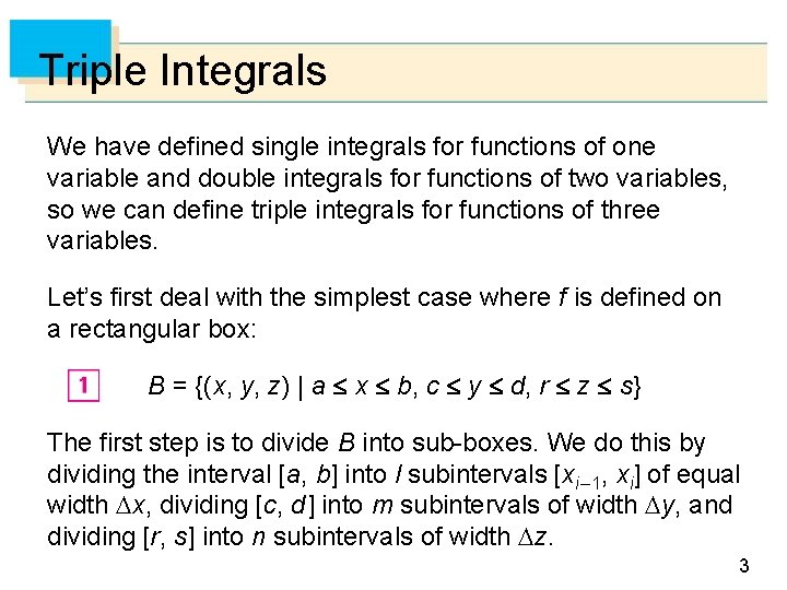 Triple Integrals We have defined single integrals for functions of one variable and double