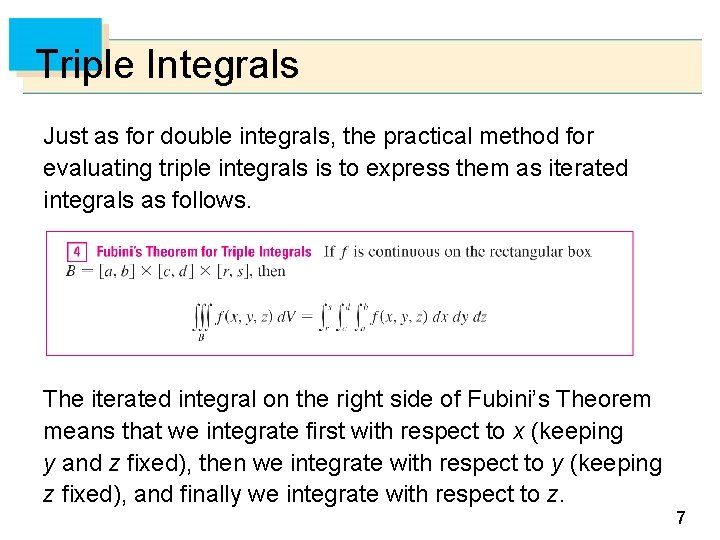 Triple Integrals Just as for double integrals, the practical method for evaluating triple integrals