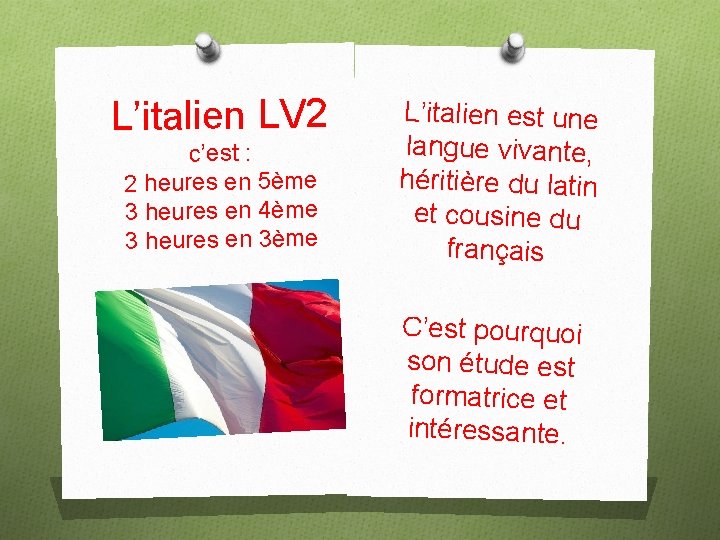 L’italien LV 2 c’est : 2 heures en 5ème 3 heures en 4ème 3