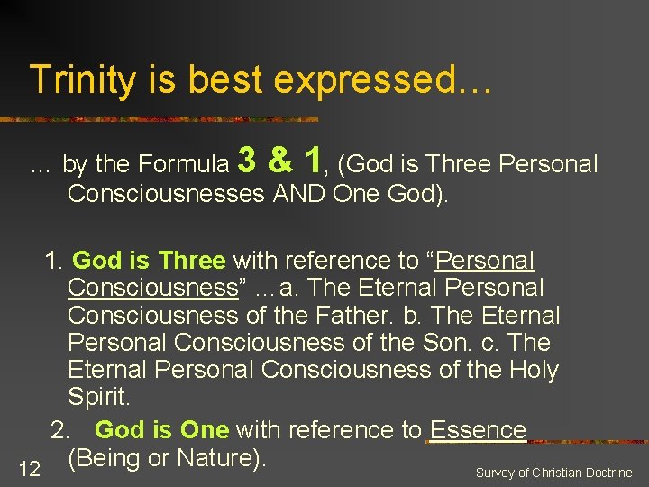 Trinity is best expressed… … by the Formula 3 & 1, (God is Three