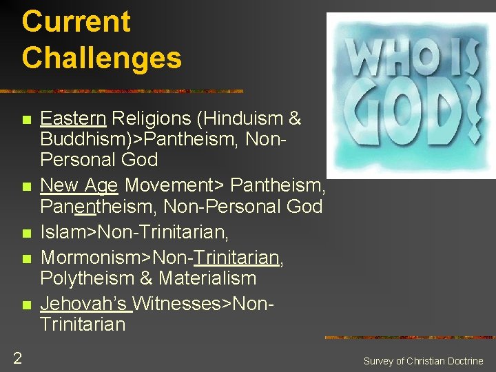 Current Challenges n n n 2 Eastern Religions (Hinduism & Buddhism)>Pantheism, Non. Personal God