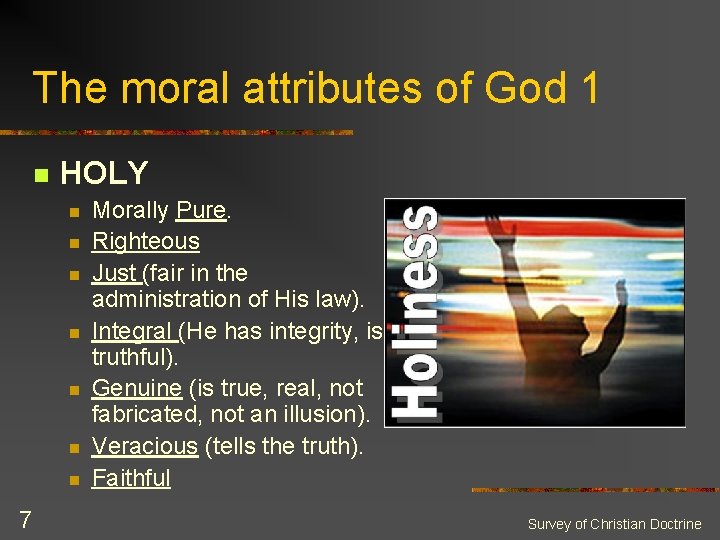 The moral attributes of God 1 n HOLY n n n n 7 Morally