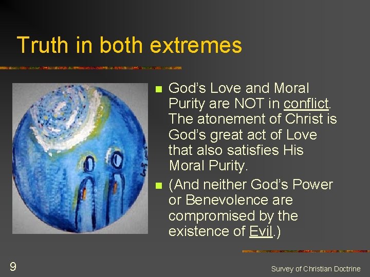 Truth in both extremes n n 9 God’s Love and Moral Purity are NOT