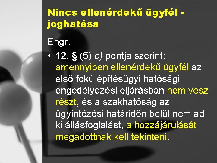 Nincs ellenérdekű ügyfél joghatása Engr. • 12. § (5) e) pontja szerint: amennyiben ellenérdekű