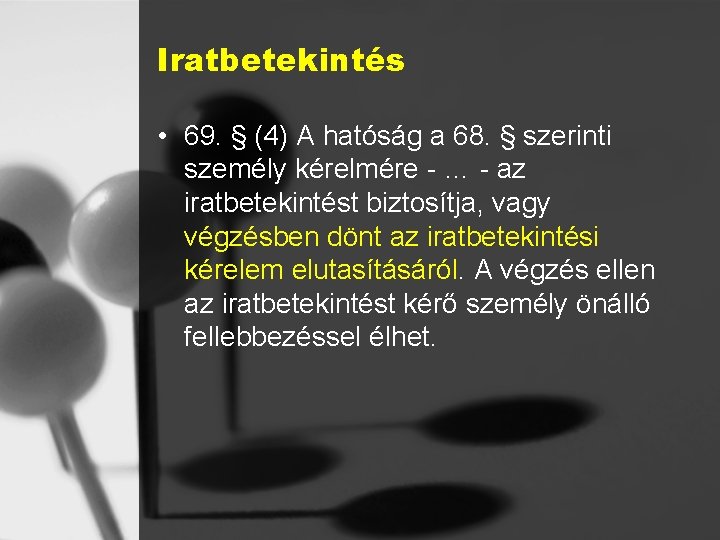 Iratbetekintés • 69. § (4) A hatóság a 68. § szerinti személy kérelmére -