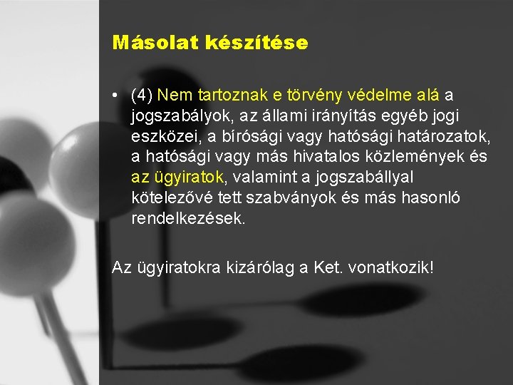 Másolat készítése • (4) Nem tartoznak e törvény védelme alá a jogszabályok, az állami