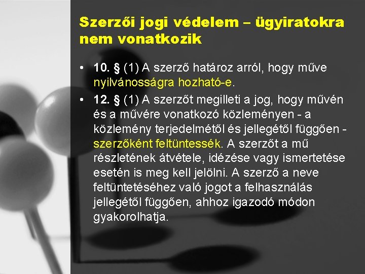 Szerzői jogi védelem – ügyiratokra nem vonatkozik • 10. § (1) A szerző határoz