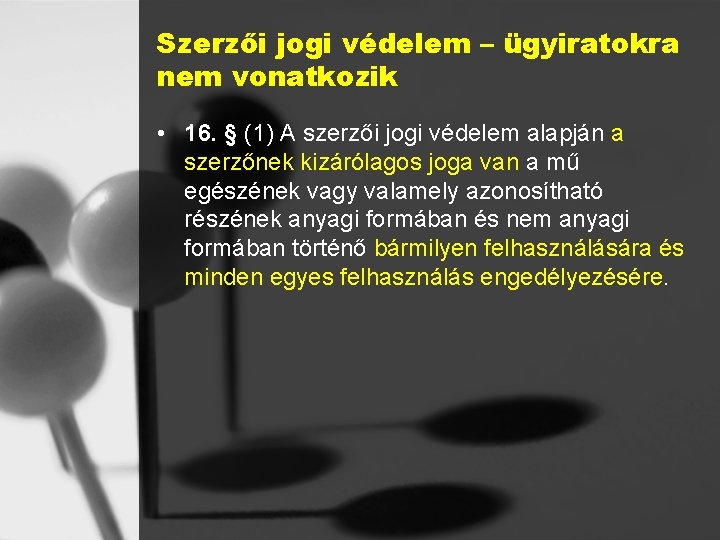 Szerzői jogi védelem – ügyiratokra nem vonatkozik • 16. § (1) A szerzői jogi