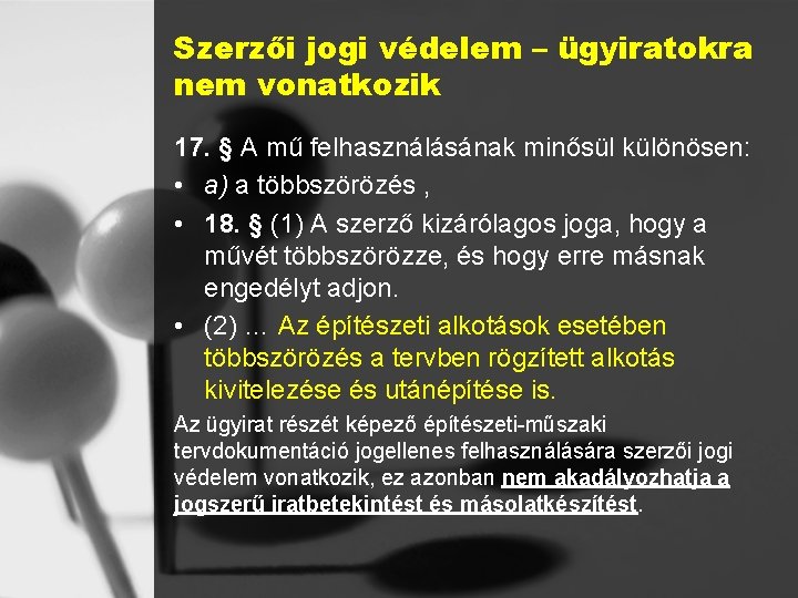 Szerzői jogi védelem – ügyiratokra nem vonatkozik 17. § A mű felhasználásának minősül különösen: