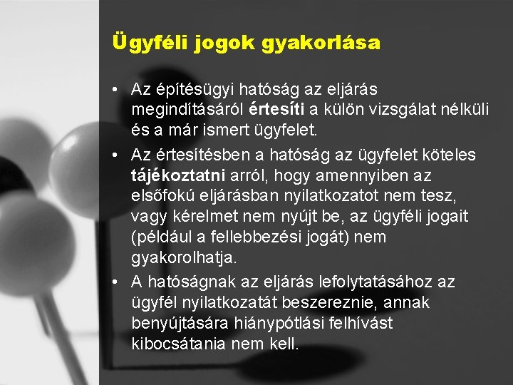 Ügyféli jogok gyakorlása • Az építésügyi hatóság az eljárás megindításáról értesíti a külön vizsgálat