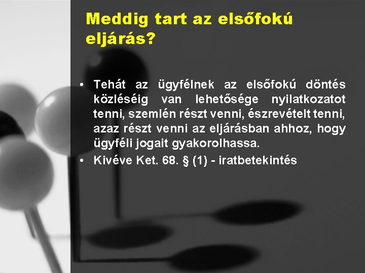 Meddig tart az elsőfokú eljárás? • Tehát az ügyfélnek az elsőfokú döntés közléséig van