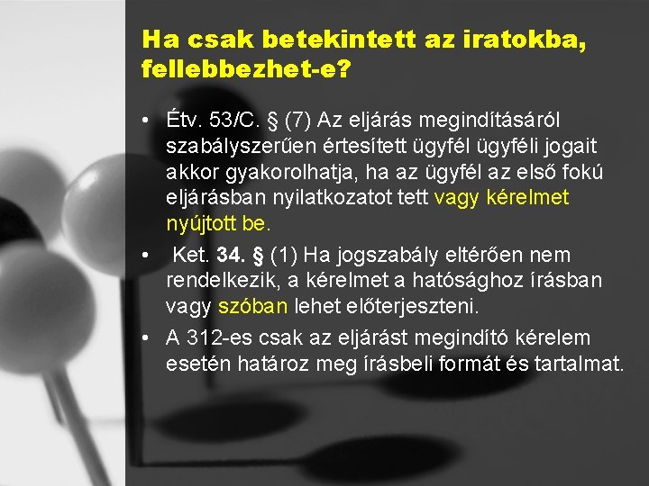 Ha csak betekintett az iratokba, fellebbezhet-e? • Étv. 53/C. § (7) Az eljárás megindításáról