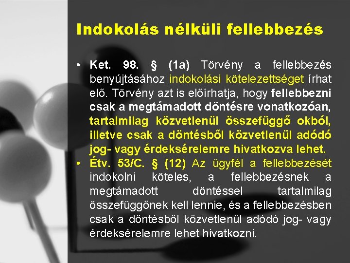 Indokolás nélküli fellebbezés • Ket. 98. § (1 a) Törvény a fellebbezés benyújtásához indokolási
