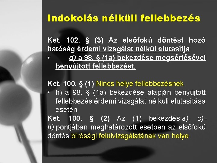 Indokolás nélküli fellebbezés Ket. 102. § (3) Az elsőfokú döntést hozó hatóság érdemi vizsgálat