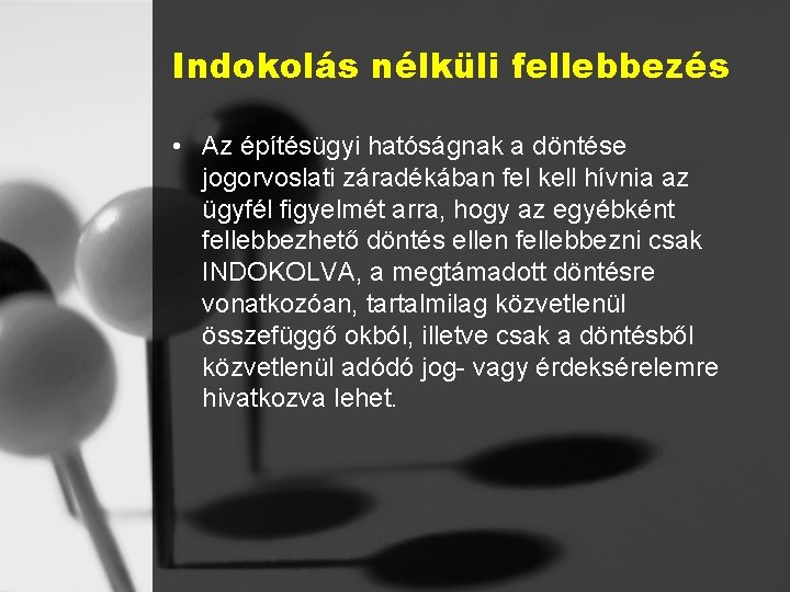 Indokolás nélküli fellebbezés • Az építésügyi hatóságnak a döntése jogorvoslati záradékában fel kell hívnia