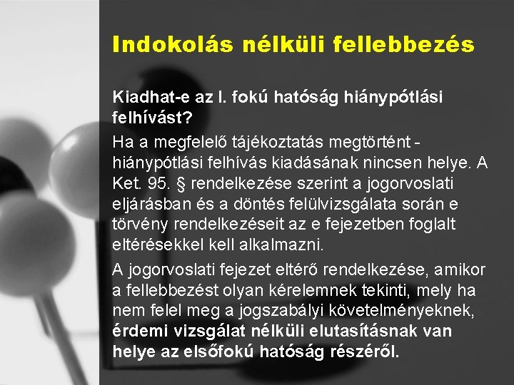 Indokolás nélküli fellebbezés Kiadhat-e az I. fokú hatóság hiánypótlási felhívást? Ha a megfelelő tájékoztatás