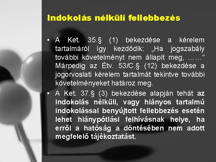 Indokolás nélküli fellebbezés • A Ket. 35. § (1) bekezdése a kérelem tartalmáról így