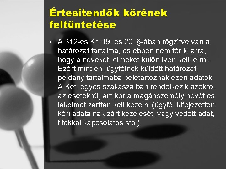 Értesítendők körének feltüntetése • A 312 -es Kr. 19. és 20. §-ában rögzítve van