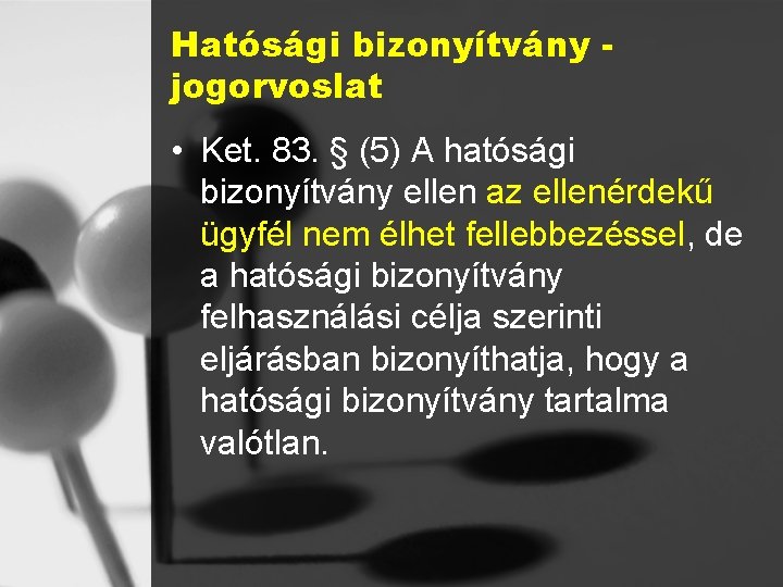 Hatósági bizonyítvány jogorvoslat • Ket. 83. § (5) A hatósági bizonyítvány ellen az ellenérdekű