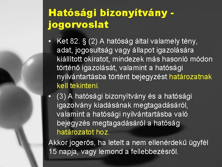 Hatósági bizonyítvány jogorvoslat • Ket 82. § (2) A hatóság által valamely tény, adat,