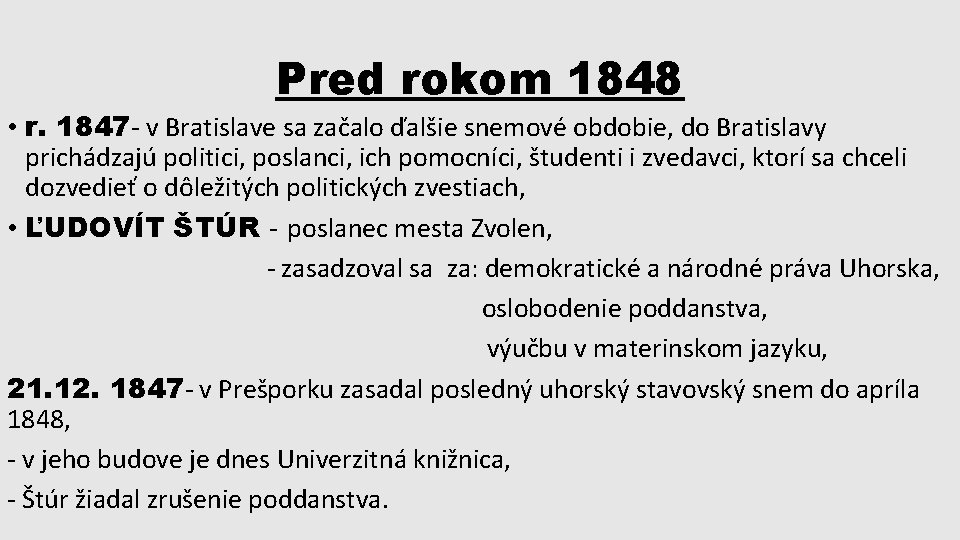 Pred rokom 1848 • r. 1847 - v Bratislave sa začalo ďalšie snemové obdobie,