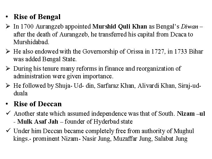  • Rise of Bengal Ø In 1700 Aurangzeb appointed Murshid Quli Khan as