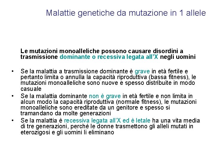 Malattie genetiche da mutazione in 1 allele Le mutazioni monoalleliche possono causare disordini a