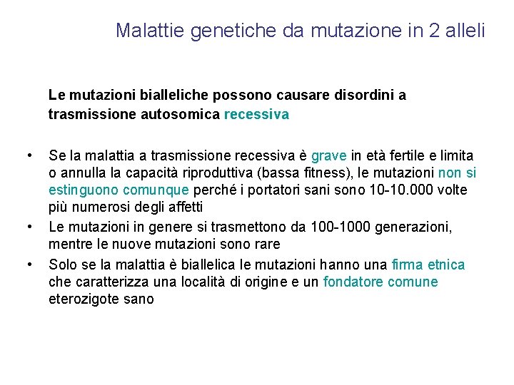 Malattie genetiche da mutazione in 2 alleli Le mutazioni bialleliche possono causare disordini a