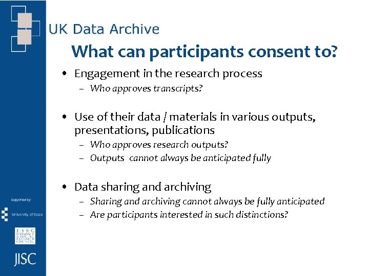 What can participants consent to? • Engagement in the research process – Who approves