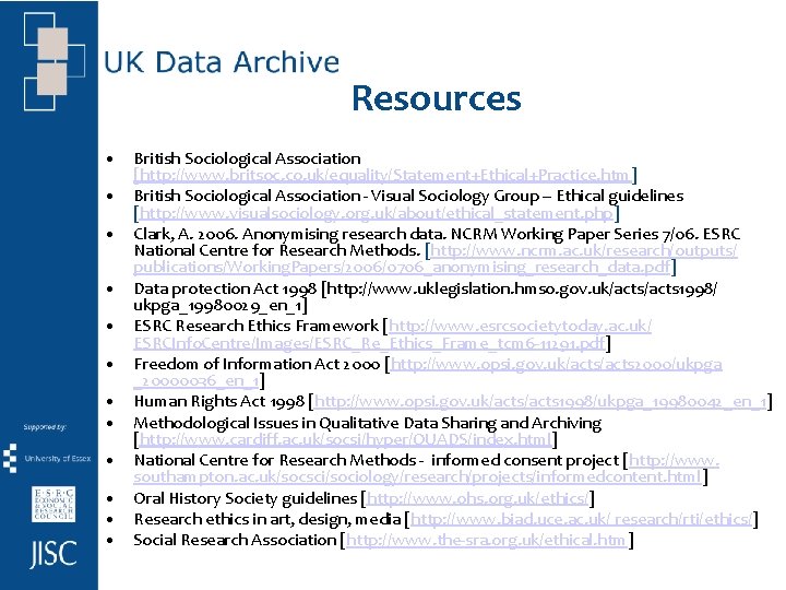 Resources • British Sociological Association [http: //www. britsoc. co. uk/equality/Statement+Ethical+Practice. htm] • British Sociological