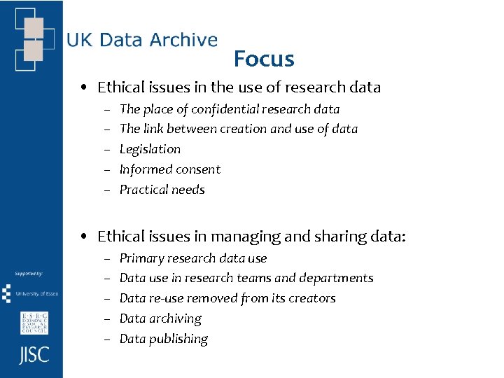 Focus • Ethical issues in the use of research data – – – The