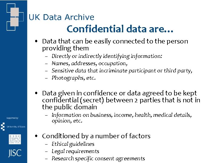 Confidential data are… • Data that can be easily connected to the person providing
