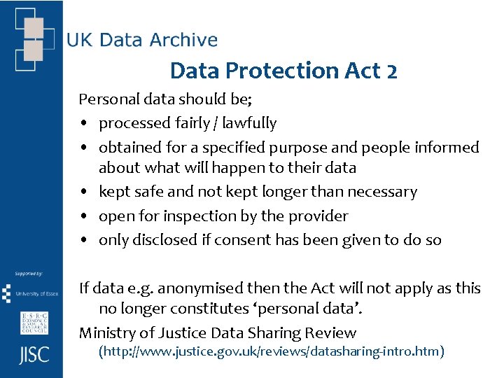 Data Protection Act 2 Personal data should be; • processed fairly / lawfully •